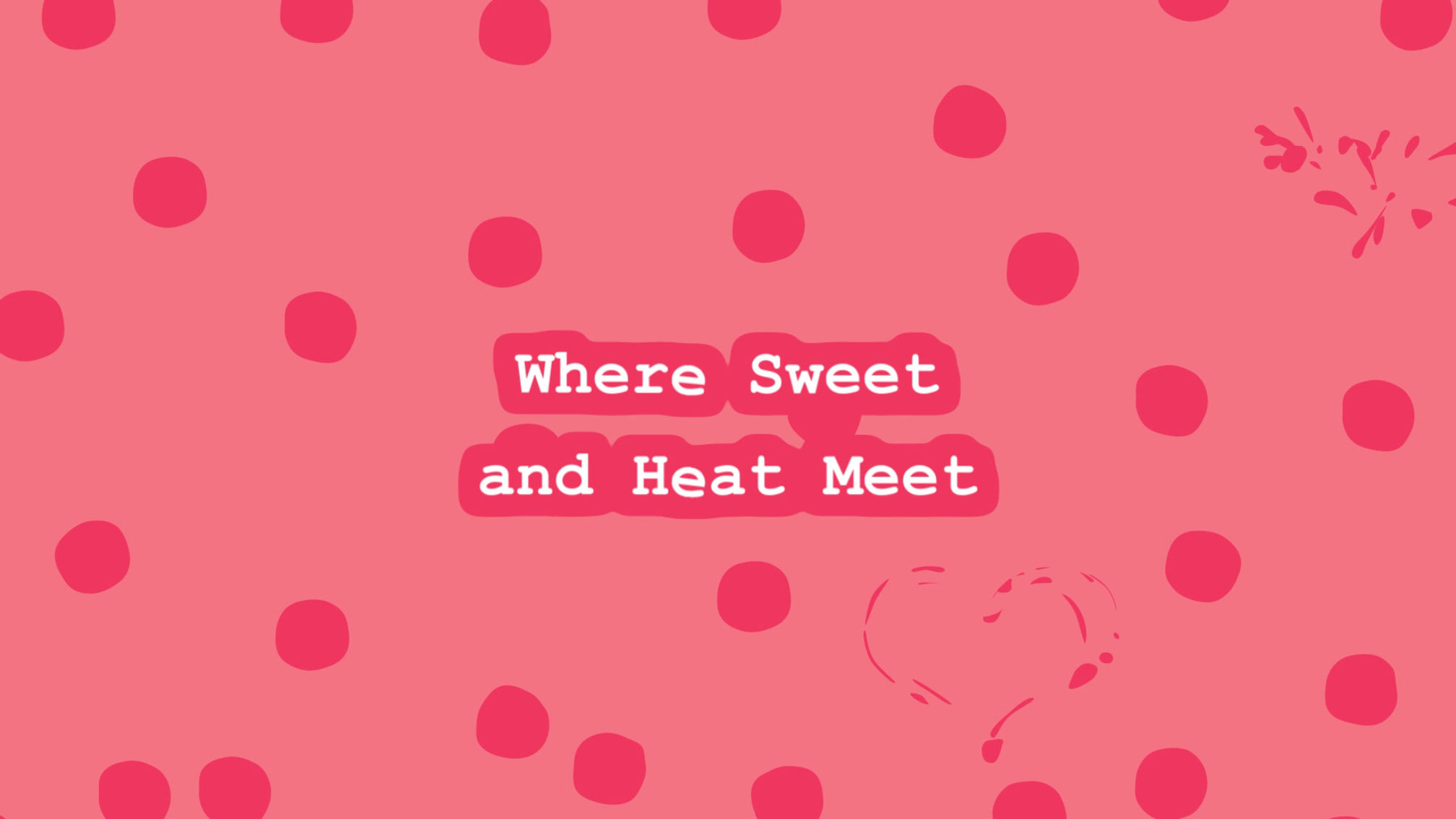 Where Sweet and Heat Meet